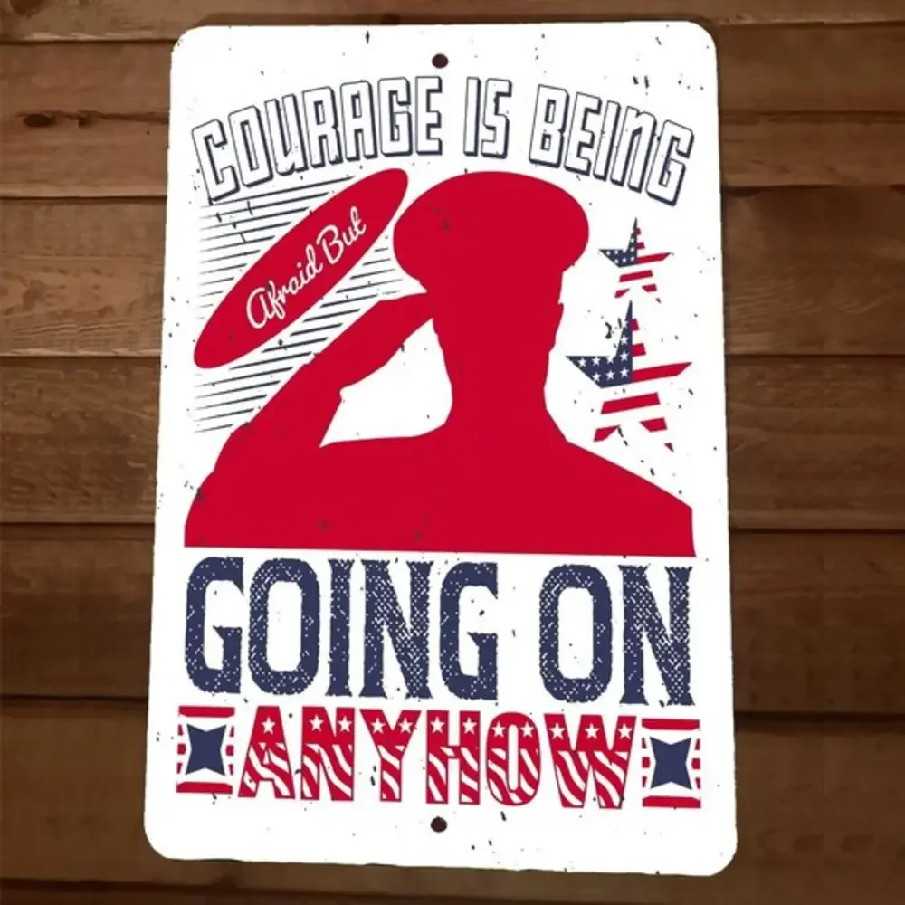 Courage is Being Afraid but Going on Anyhow 8x12 Metal Wall Sign Poster July 4th